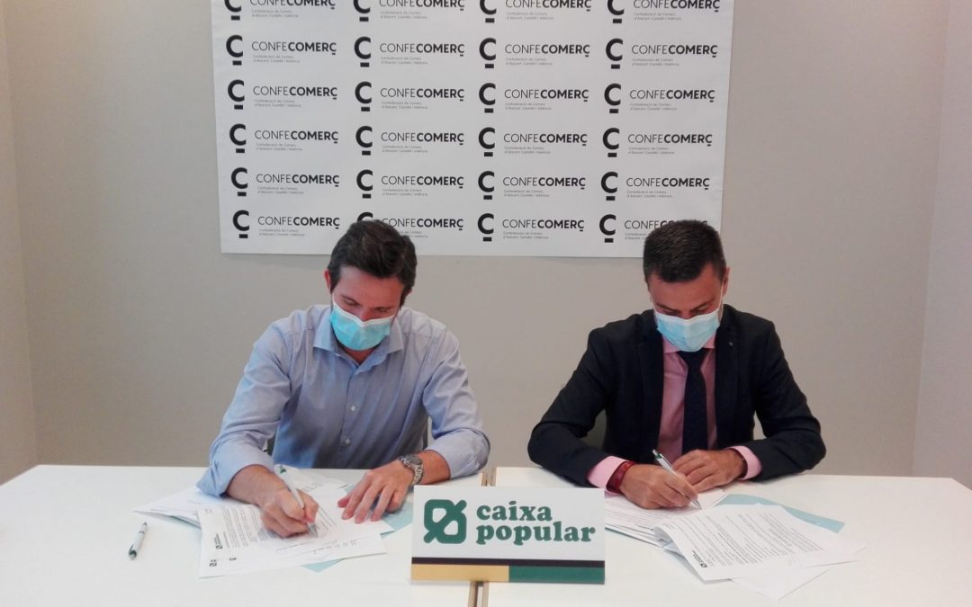 CONFECOMERÇ firma un convenio de colaboración con Caixa Popular que incluye productos financieros ventajosos para sus comercios asociados