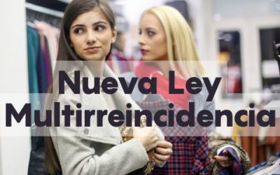 Nueva ley de multirreincidencia: qué cambia y cómo protege al comercio de proximidad