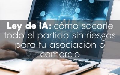 Ley Europea de Inteligencia Artificial: qué deben saber comercios y asociaciones