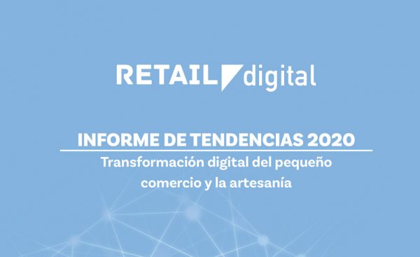 INFORME DE TENDENCIAS 2020. Transformación digital del pequeño comercio y la artesanía